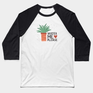 Water Me Please Baseball T-Shirt